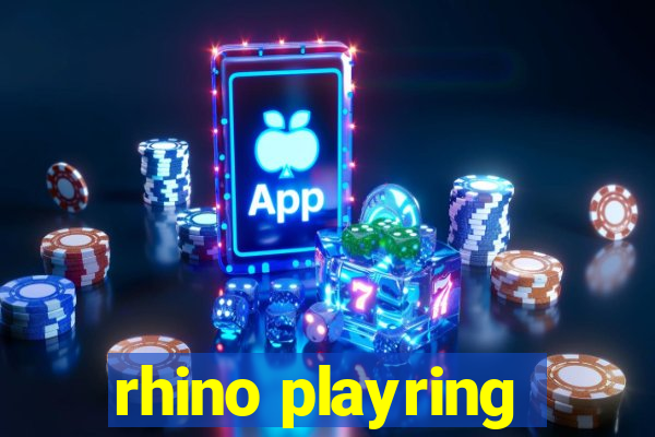 rhino playring