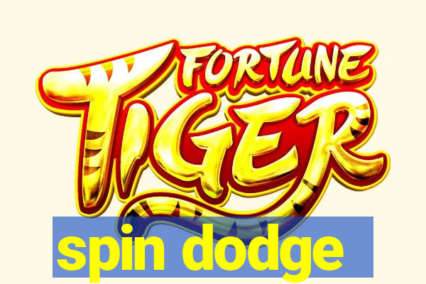 spin dodge