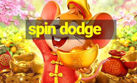 spin dodge