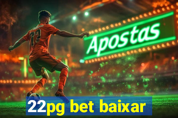 22pg bet baixar