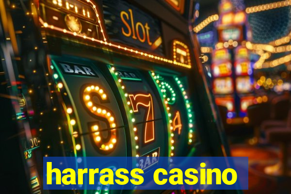 harrass casino