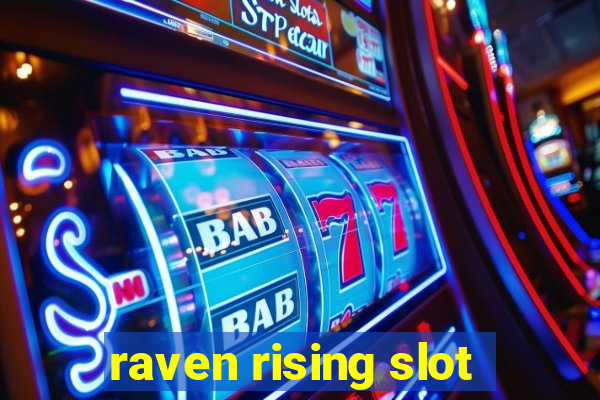 raven rising slot