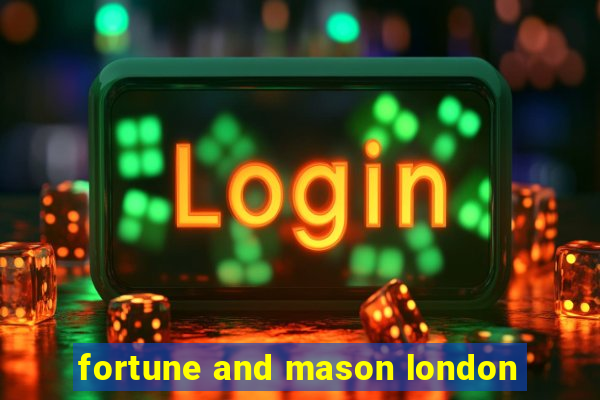 fortune and mason london