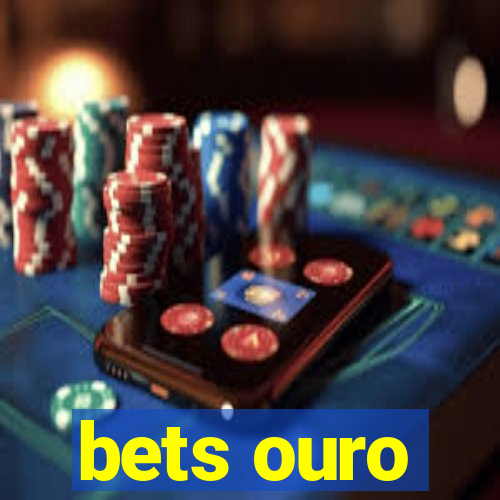 bets ouro