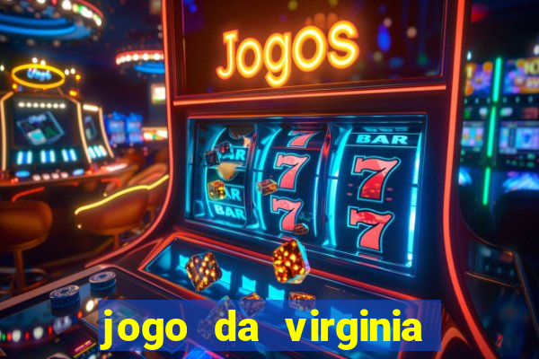 jogo da virginia que da dinheiro