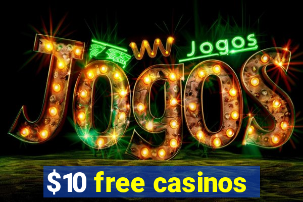 $10 free casinos