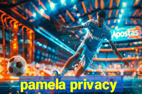 pamela privacy