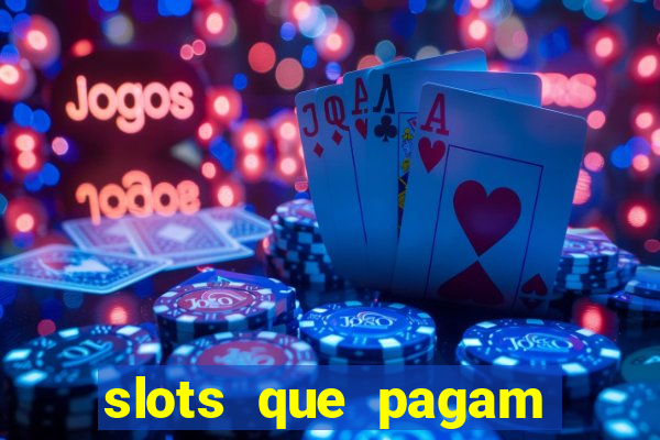 slots que pagam dinheiro de verdade