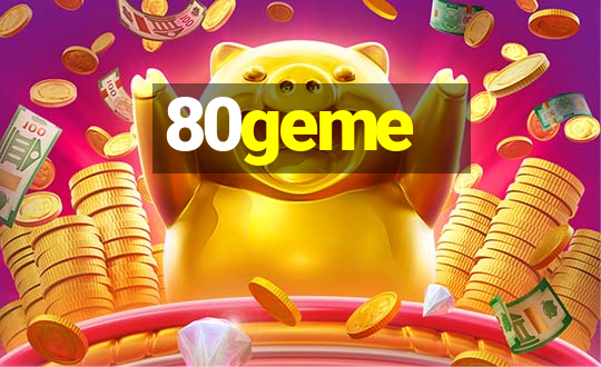 80geme