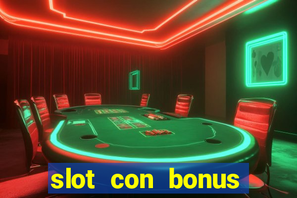 slot con bonus immediato senza deposito