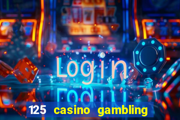 125 casino gambling game online