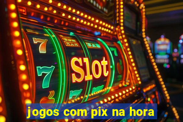 jogos com pix na hora