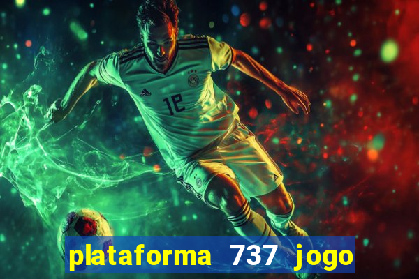 plataforma 737 jogo é confiável