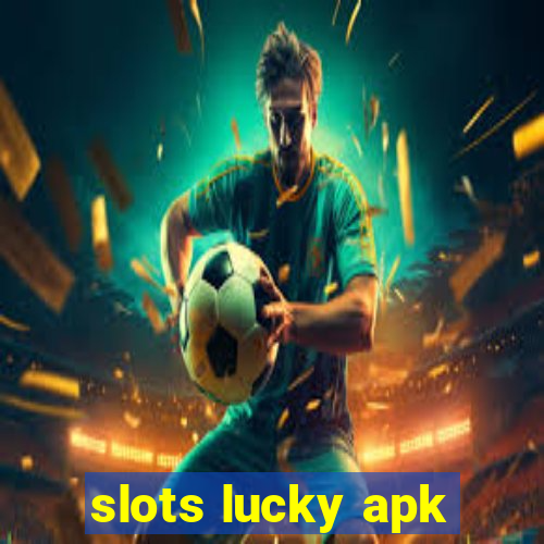 slots lucky apk