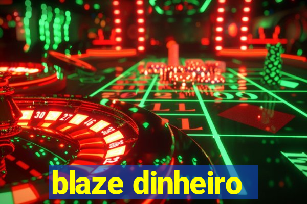 blaze dinheiro