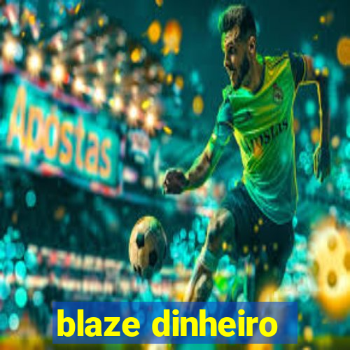 blaze dinheiro