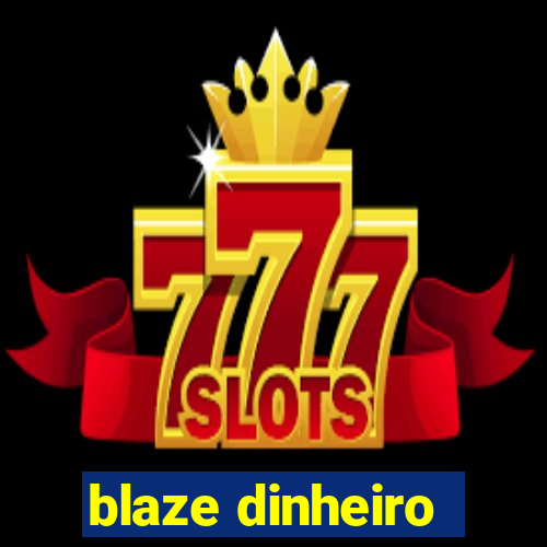 blaze dinheiro