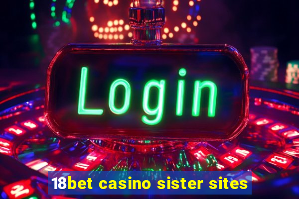 18bet casino sister sites