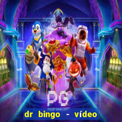 dr bingo - vídeo bingo grátis