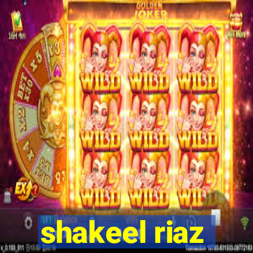 shakeel riaz