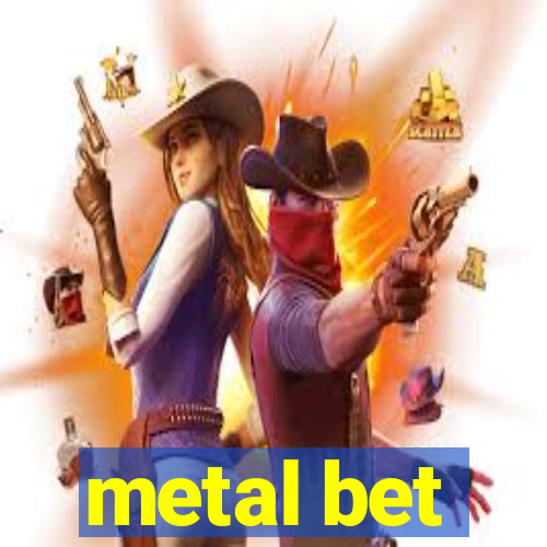 metal bet