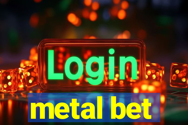 metal bet