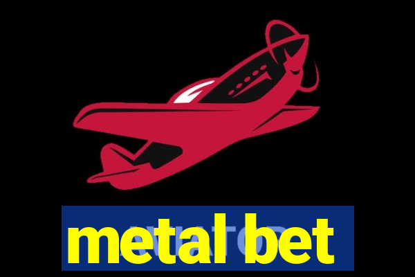 metal bet