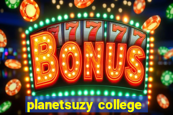 planetsuzy college