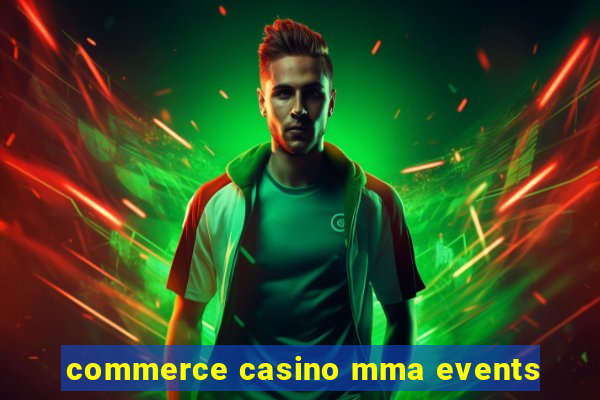 commerce casino mma events