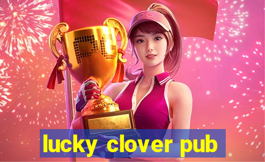 lucky clover pub