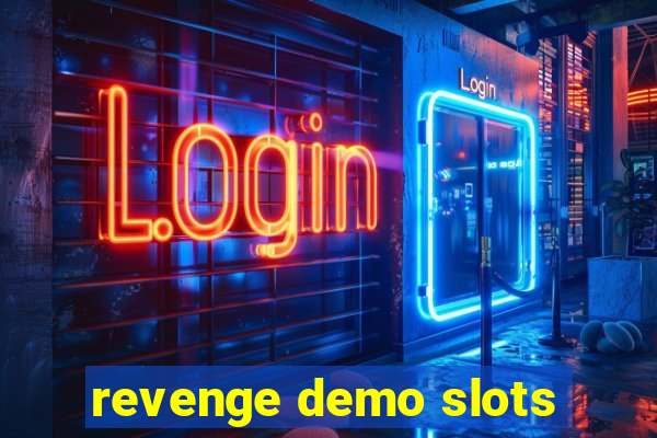 revenge demo slots