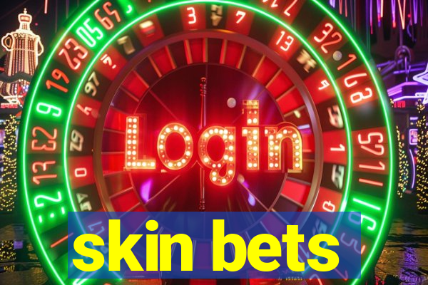 skin bets