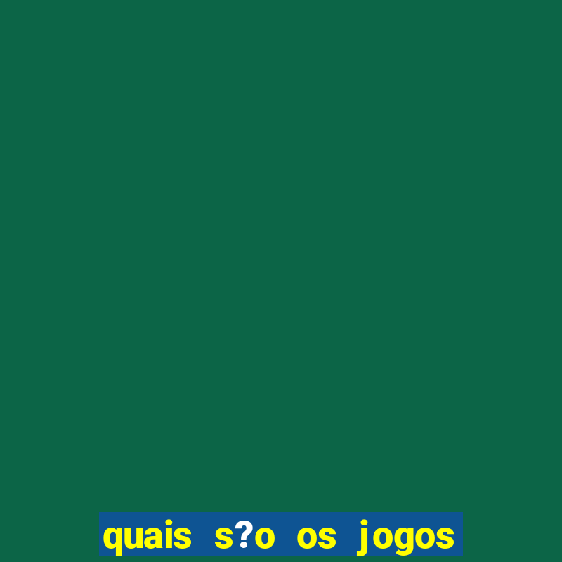 quais s?o os jogos que d?o dinheiro