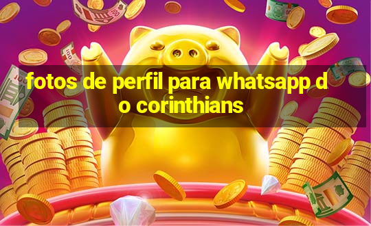 fotos de perfil para whatsapp do corinthians