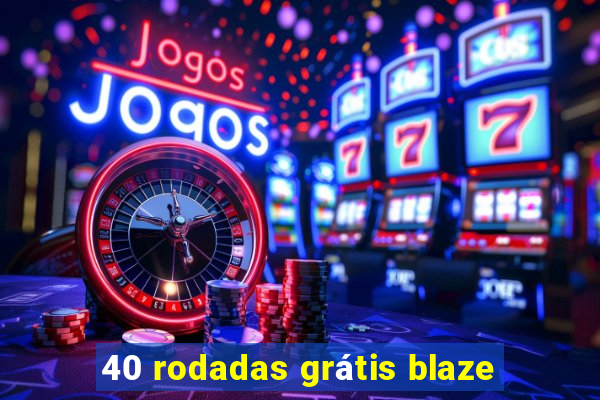 40 rodadas grátis blaze