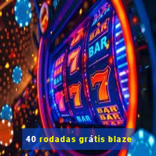 40 rodadas grátis blaze