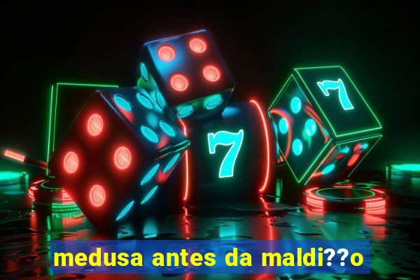 medusa antes da maldi??o