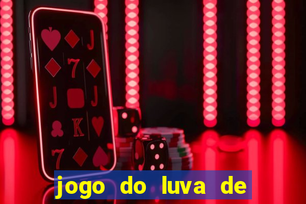 jogo do luva de pedreiro bet