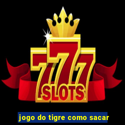 jogo do tigre como sacar