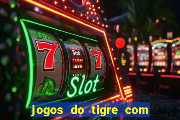 jogos do tigre com bonus gratis