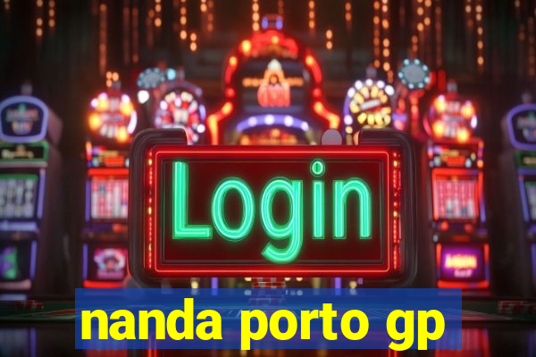 nanda porto gp