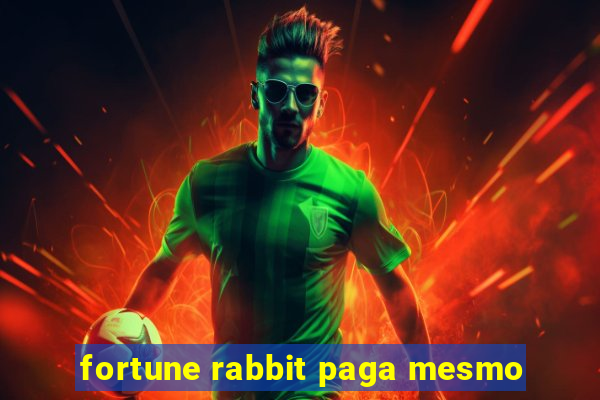 fortune rabbit paga mesmo