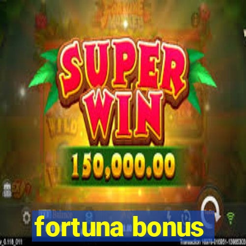 fortuna bonus