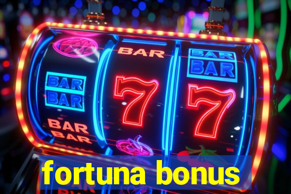 fortuna bonus