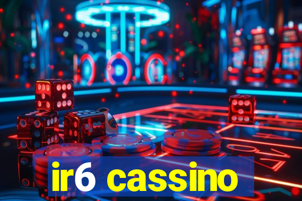 ir6 cassino