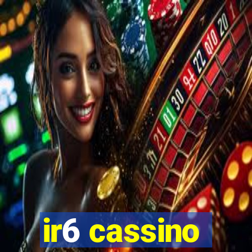 ir6 cassino