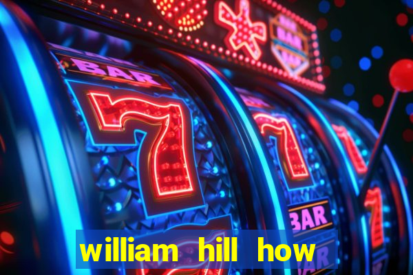 william hill how to bet