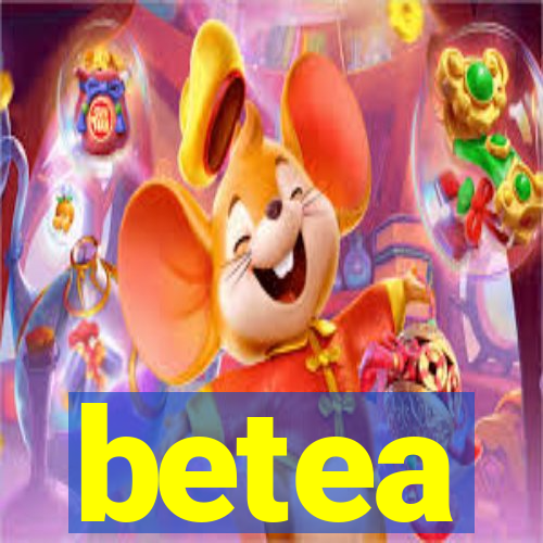 betea