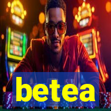 betea