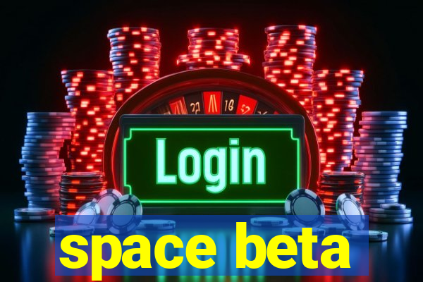 space beta